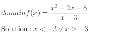 The domain of f(x)=(x^2-2x-8)/(x+3) is x<-3\lor x>-3